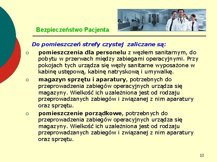 Bezpieczeństwo Pacjenta Do pomieszczeń strefy czystej zaliczane są: ¡ pomieszczenia dla personelu z węzłem