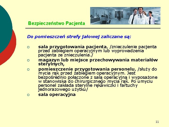 Bezpieczeństwo Pacjenta Do pomieszczeń strefy jałowej zaliczane są: ¡ sala przygotowania pacjenta, /znieczulenie pacjenta