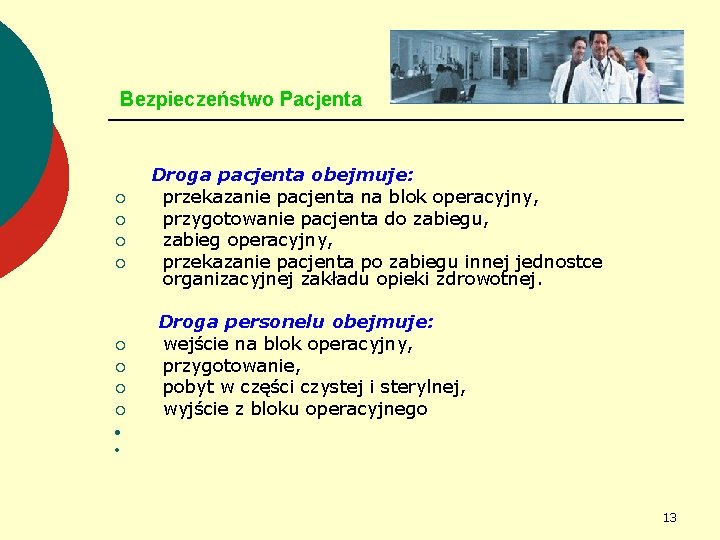 Bezpieczeństwo Pacjenta ¡ ¡ ¡ ¡ Droga pacjenta obejmuje: przekazanie pacjenta na blok operacyjny,