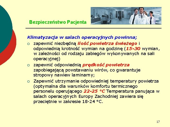 Bezpieczeństwo Pacjenta Klimatyzacja w salach operacyjnych powinna; ¡ zapewnić niezbędną ilość powietrza świeżego i