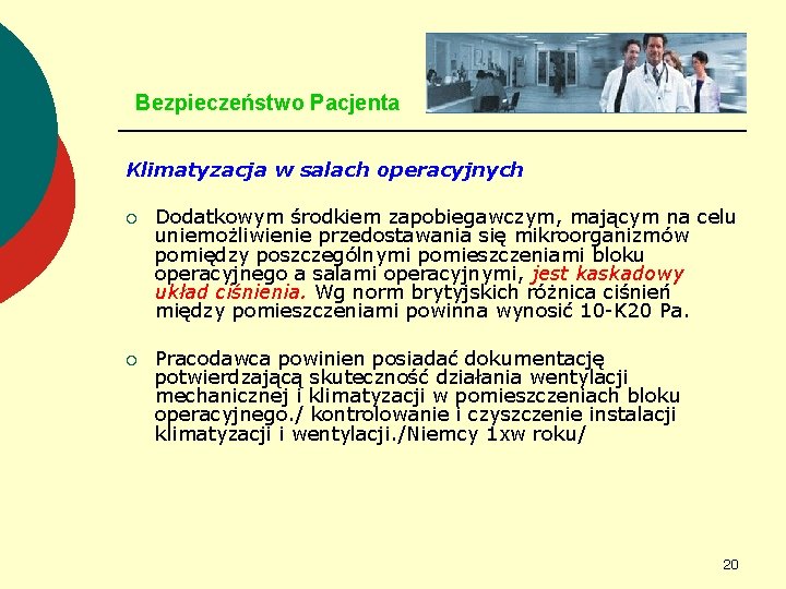 Bezpieczeństwo Pacjenta Klimatyzacja w salach operacyjnych ¡ Dodatkowym środkiem zapobiegawczym, mającym na celu uniemożliwienie