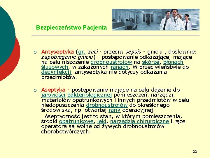 Bezpieczeństwo Pacjenta ¡ Antyseptyka (gr. anti - przeciw sepsis - gniciu , dosłownie: zapobieganie