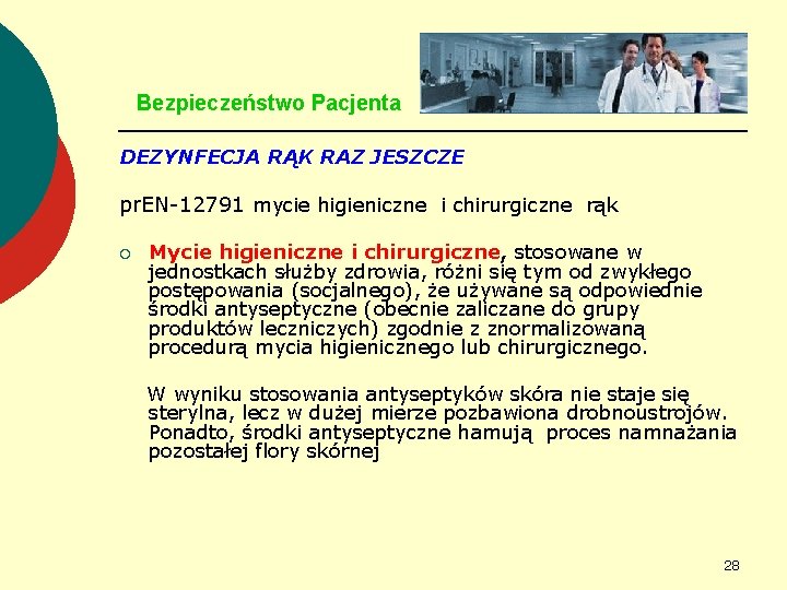 Bezpieczeństwo Pacjenta DEZYNFECJA RĄK RAZ JESZCZE pr. EN-12791 mycie higieniczne i chirurgiczne rąk ¡