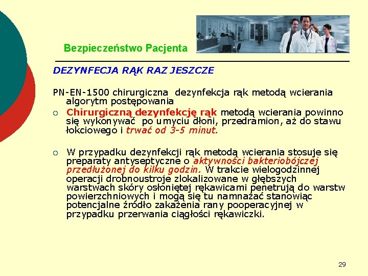 Bezpieczeństwo Pacjenta DEZYNFECJA RĄK RAZ JESZCZE PN-EN-1500 chirurgiczna dezynfekcja rąk metodą wcierania algorytm postępowania