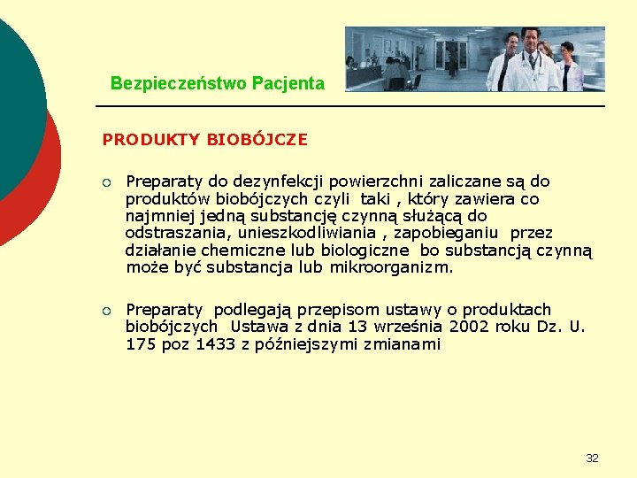 Bezpieczeństwo Pacjenta PRODUKTY BIOBÓJCZE ¡ Preparaty do dezynfekcji powierzchni zaliczane są do produktów biobójczych