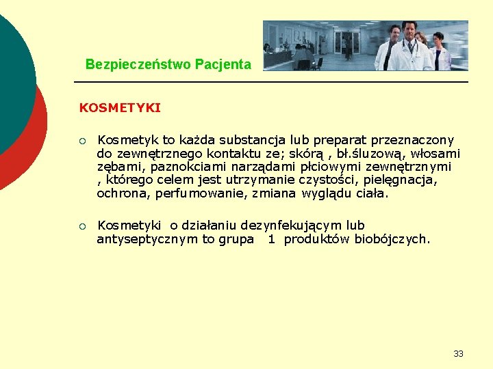 Bezpieczeństwo Pacjenta KOSMETYKI ¡ Kosmetyk to każda substancja lub preparat przeznaczony do zewnętrznego kontaktu