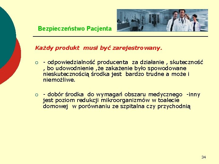 Bezpieczeństwo Pacjenta Każdy produkt musi być zarejestrowany. ¡ - odpowiedzialność producenta za działanie ,