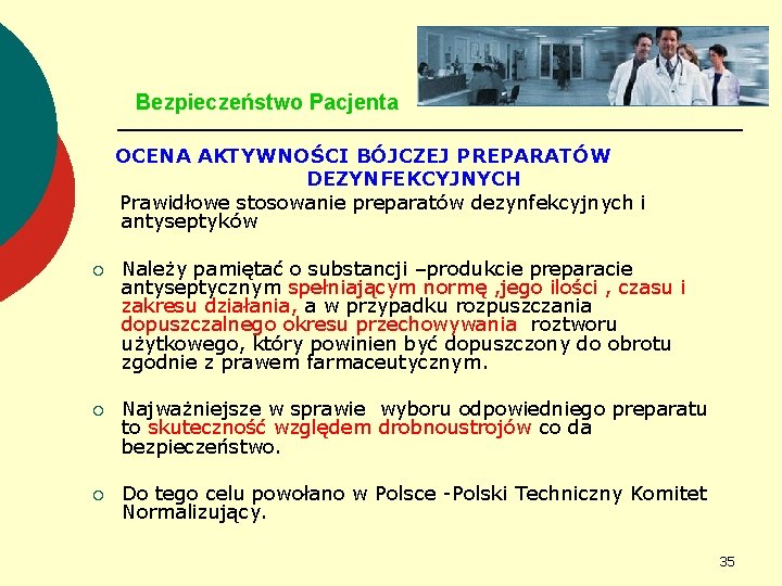 Bezpieczeństwo Pacjenta OCENA AKTYWNOŚCI BÓJCZEJ PREPARATÓW DEZYNFEKCYJNYCH Prawidłowe stosowanie preparatów dezynfekcyjnych i antyseptyków ¡