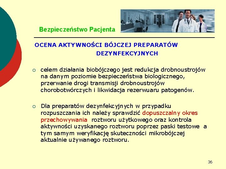 Bezpieczeństwo Pacjenta OCENA AKTYWNOŚCI BÓJCZEJ PREPARATÓW DEZYNFEKCYJNYCH ¡ celem działania biobójczego jest redukcja drobnoustrojów