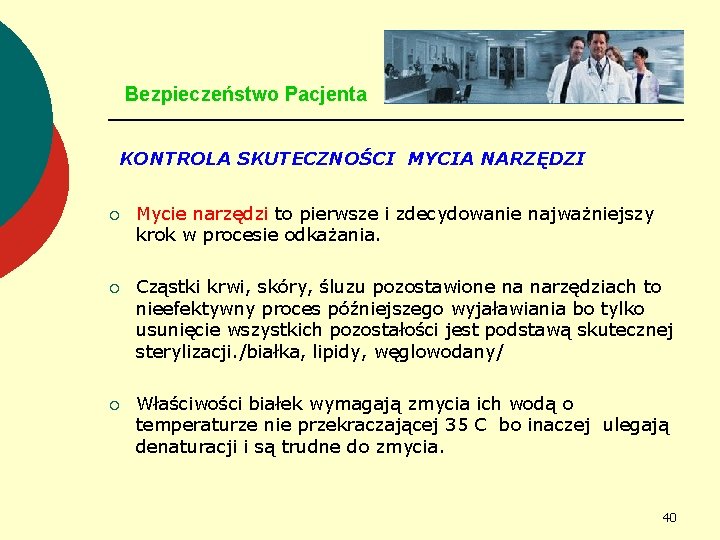 Bezpieczeństwo Pacjenta KONTROLA SKUTECZNOŚCI MYCIA NARZĘDZI ¡ Mycie narzędzi to pierwsze i zdecydowanie najważniejszy