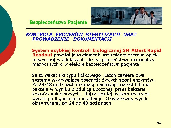 Bezpieczeństwo Pacjenta KONTROLA PROCESÓW STERYLIZACJI ORAZ PROWADZENIE DOKUMENTACJI System szybkiej kontroli biologicznej 3 M