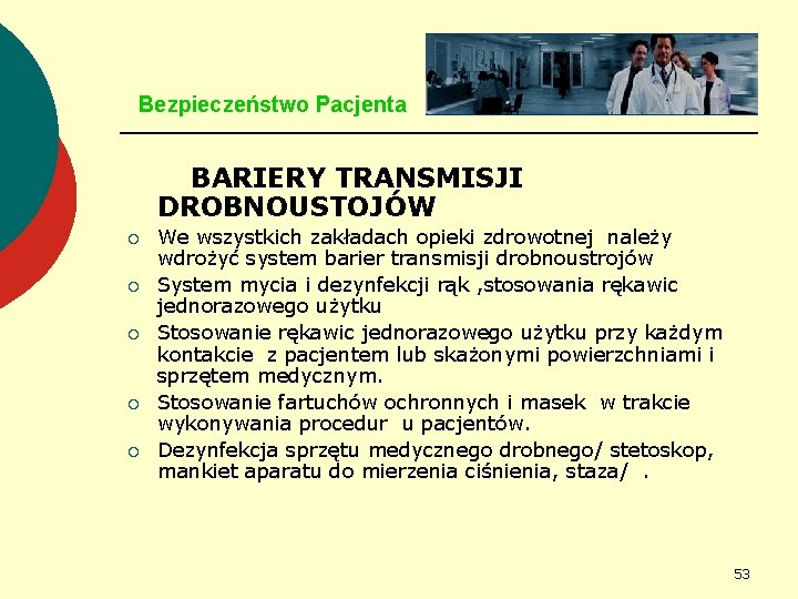 Bezpieczeństwo Pacjenta BARIERY TRANSMISJI DROBNOUSTOJÓW ¡ ¡ ¡ We wszystkich zakładach opieki zdrowotnej należy