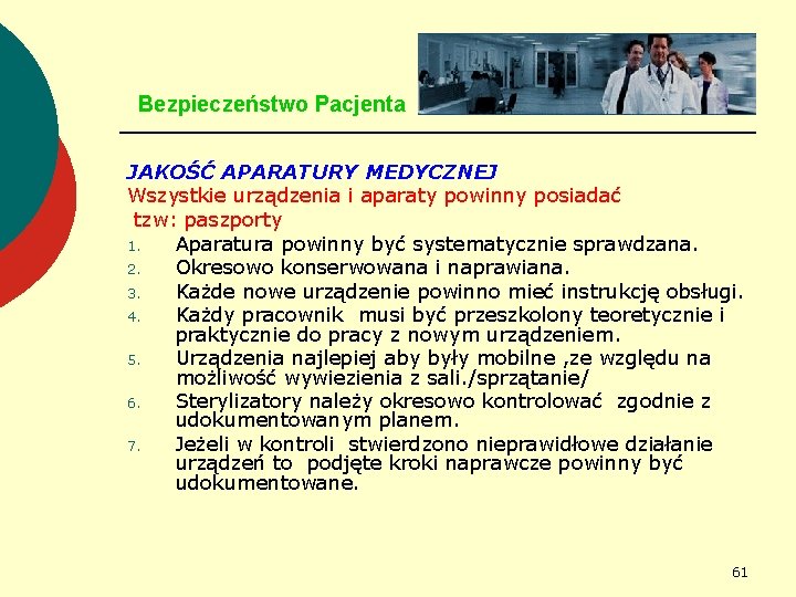 Bezpieczeństwo Pacjenta JAKOŚĆ APARATURY MEDYCZNEJ Wszystkie urządzenia i aparaty powinny posiadać tzw: paszporty 1.