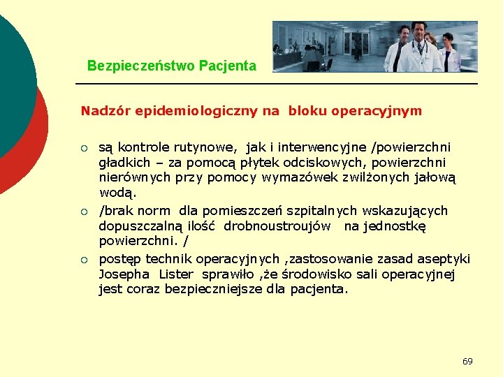 Bezpieczeństwo Pacjenta Nadzór epidemiologiczny na bloku operacyjnym ¡ ¡ ¡ są kontrole rutynowe, jak