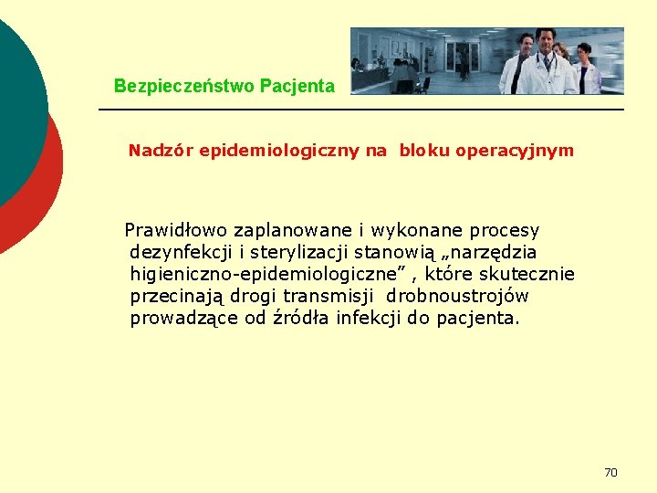 Bezpieczeństwo Pacjenta Nadzór epidemiologiczny na bloku operacyjnym Prawidłowo zaplanowane i wykonane procesy dezynfekcji i