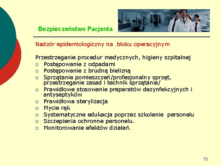 Bezpieczeństwo Pacjenta Nadzór epidemiologiczny na bloku operacyjnym Przestrzeganie procedur medycznych, higieny szpitalnej ¡ Postępowanie