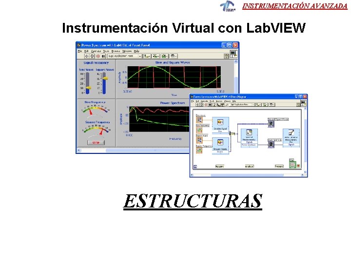 INSTRUMENTACIÓN AVANZADA Instrumentación Virtual con Lab. VIEW ESTRUCTURAS 