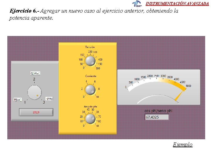 INSTRUMENTACIÓN AVANZADA Ejercicio 6. - Agregar un nuevo caso al ejercicio anterior, obteniendo la