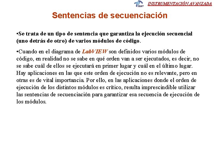 INSTRUMENTACIÓN AVANZADA Sentencias de secuenciación • Se trata de un tipo de sentencia que