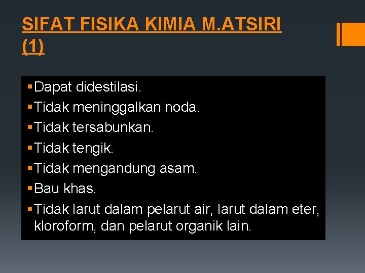 SIFAT FISIKA KIMIA M. ATSIRI (1) § Dapat didestilasi. § Tidak meninggalkan noda. §