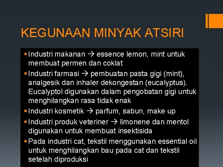 KEGUNAAN MINYAK ATSIRI § Industri makanan essence lemon, mint untuk membuat permen dan coklat