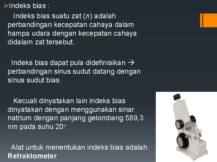 ØIndeks bias : Indeks bias suatu zat (n) adalah perbandingan kecepatan cahaya dalam hampa