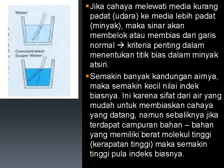 § Jika cahaya melewati media kurang padat (udara) ke media lebih padat (minyak), maka