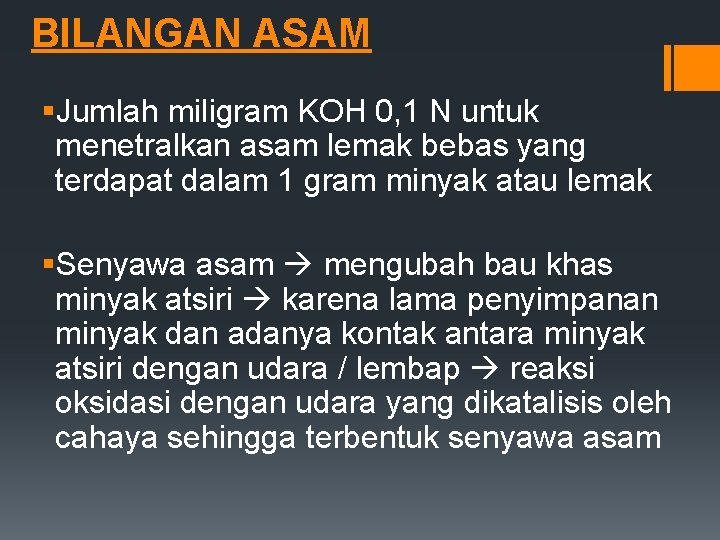 BILANGAN ASAM §Jumlah miligram KOH 0, 1 N untuk menetralkan asam lemak bebas yang