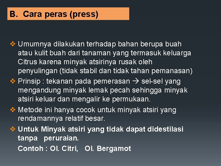 B. Cara peras (press) v Umumnya dilakukan terhadap bahan berupa buah atau kulit buah