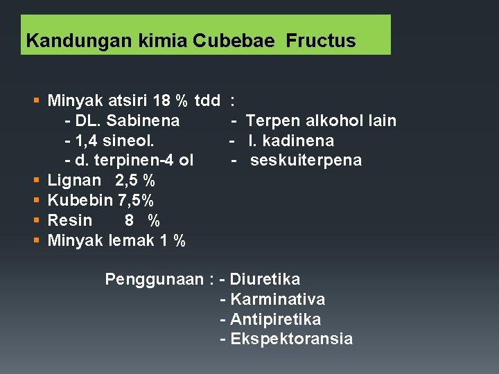 Kandungan kimia Cubebae Fructus § Minyak atsiri 18 % tdd - DL. Sabinena -