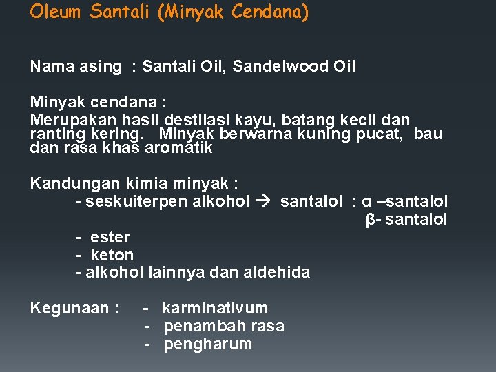 Oleum Santali (Minyak Cendana) Nama asing : Santali Oil, Sandelwood Oil Minyak cendana :