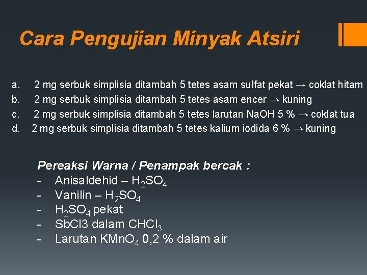  Cara Pengujian Minyak Atsiri a. 2 mg serbuk simplisia ditambah 5 tetes asam