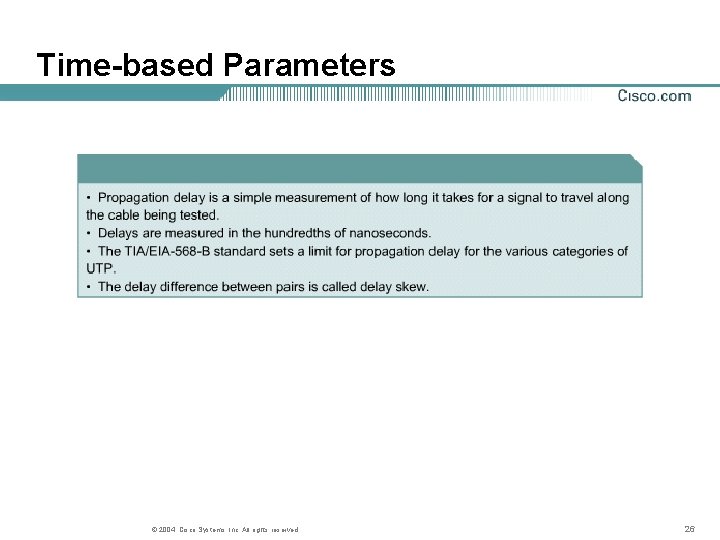 Time-based Parameters © 2004, Cisco Systems, Inc. All rights reserved. 26 