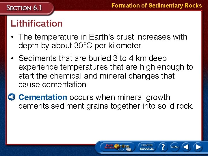 Formation of Sedimentary Rocks Lithification • The temperature in Earth’s crust increases with depth