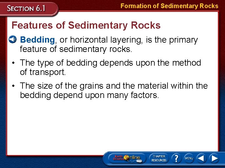 Formation of Sedimentary Rocks Features of Sedimentary Rocks • Bedding, or horizontal layering, is