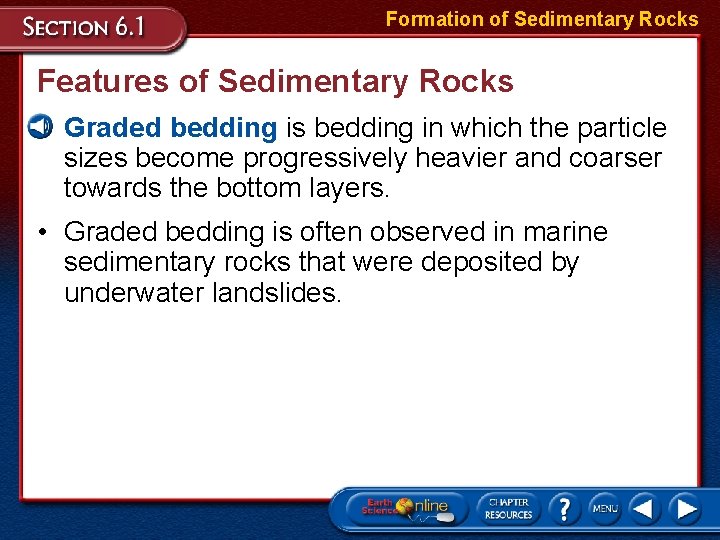 Formation of Sedimentary Rocks Features of Sedimentary Rocks • Graded bedding is bedding in