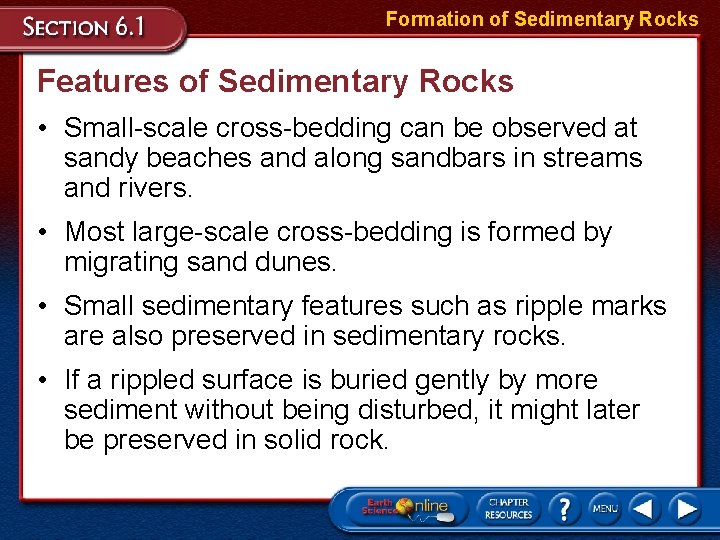 Formation of Sedimentary Rocks Features of Sedimentary Rocks • Small-scale cross-bedding can be observed