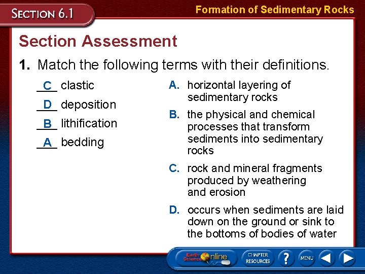 Formation of Sedimentary Rocks Section Assessment 1. Match the following terms with their definitions.