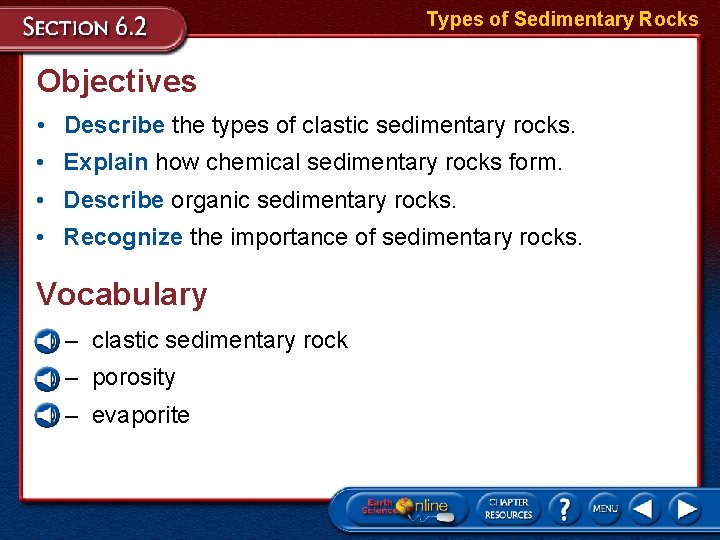 Types of Sedimentary Rocks Objectives • Describe the types of clastic sedimentary rocks. •
