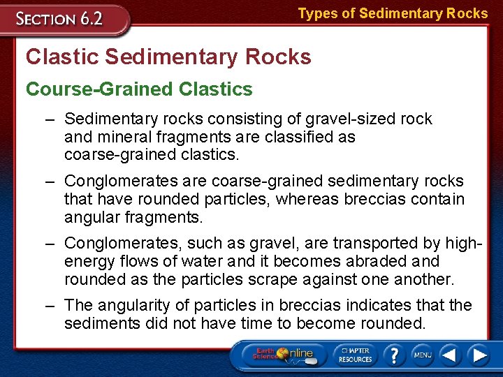 Types of Sedimentary Rocks Clastic Sedimentary Rocks Course-Grained Clastics – Sedimentary rocks consisting of