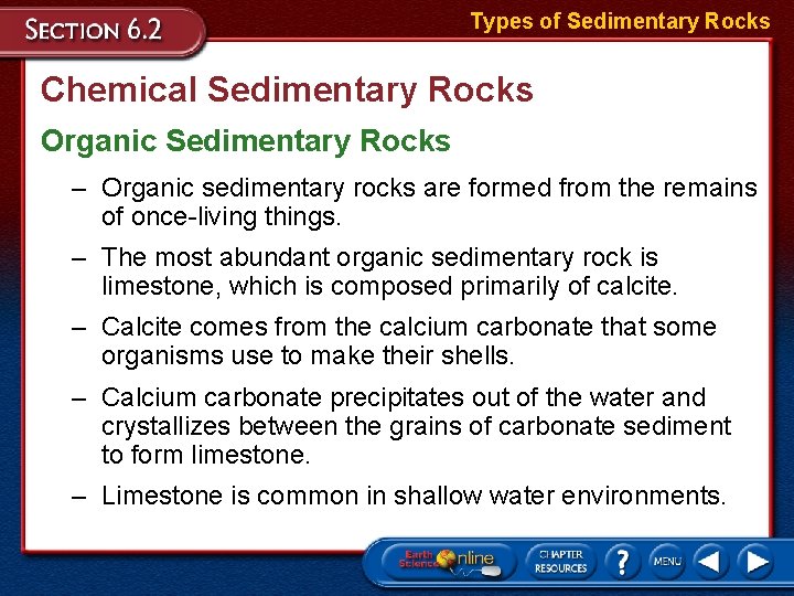 Types of Sedimentary Rocks Chemical Sedimentary Rocks Organic Sedimentary Rocks – Organic sedimentary rocks