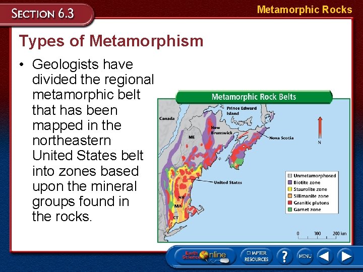 Metamorphic Rocks Types of Metamorphism • Geologists have divided the regional metamorphic belt that