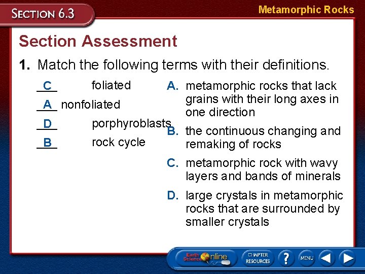 Metamorphic Rocks Section Assessment 1. Match the following terms with their definitions. ___ C