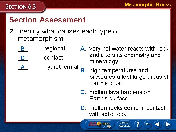 Metamorphic Rocks Section Assessment 2. Identify what causes each type of metamorphism. ___ B