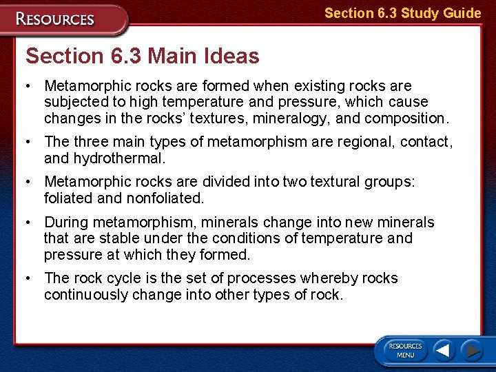 Section 6. 3 Study Guide Section 6. 3 Main Ideas • Metamorphic rocks are
