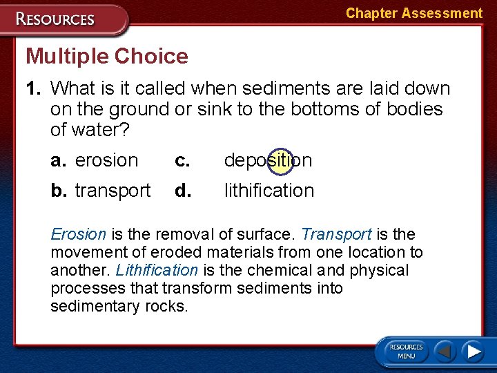 Chapter Assessment Multiple Choice 1. What is it called when sediments are laid down