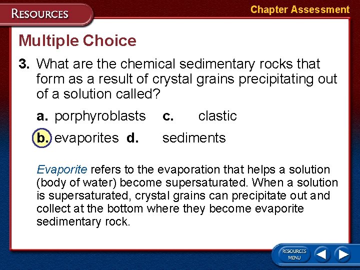 Chapter Assessment Multiple Choice 3. What are the chemical sedimentary rocks that form as