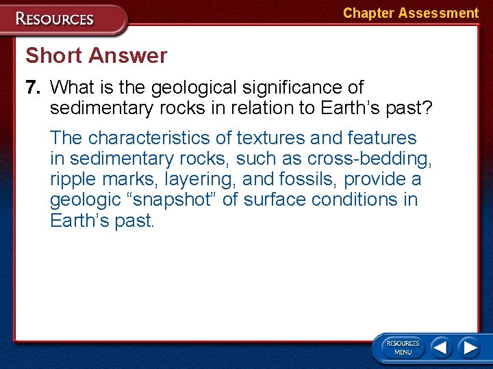 Chapter Assessment Short Answer 7. What is the geological significance of sedimentary rocks in