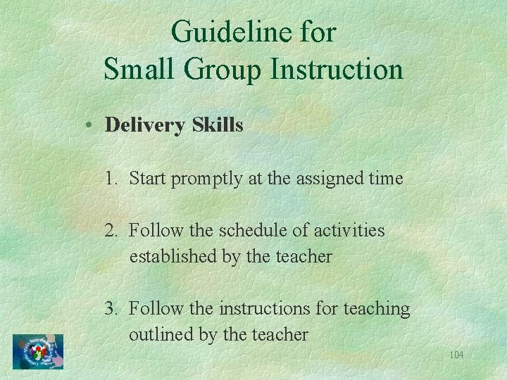 Guideline for Small Group Instruction • Delivery Skills 1. Start promptly at the assigned