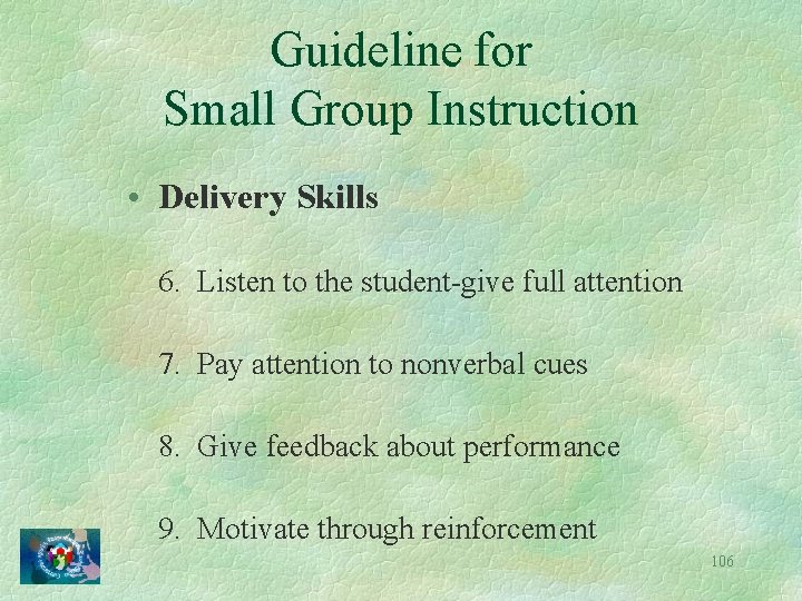 Guideline for Small Group Instruction • Delivery Skills 6. Listen to the student-give full